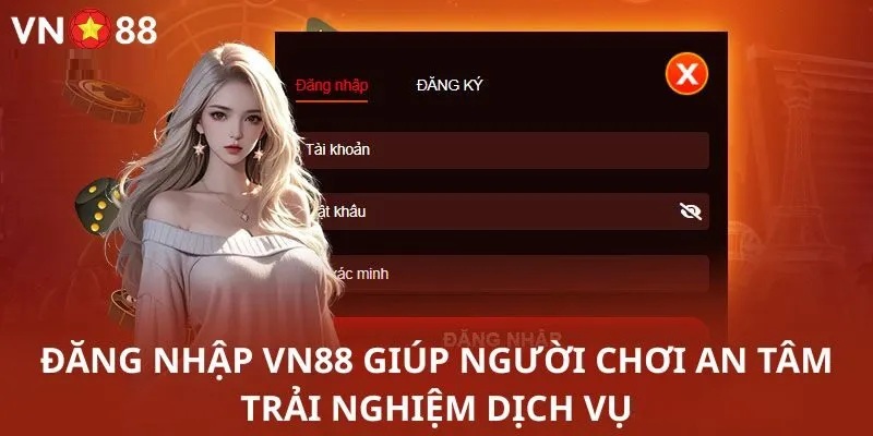 Đăng nhập Vn88 người chơi an tâm trải nghiệm đăng nhập Vn88