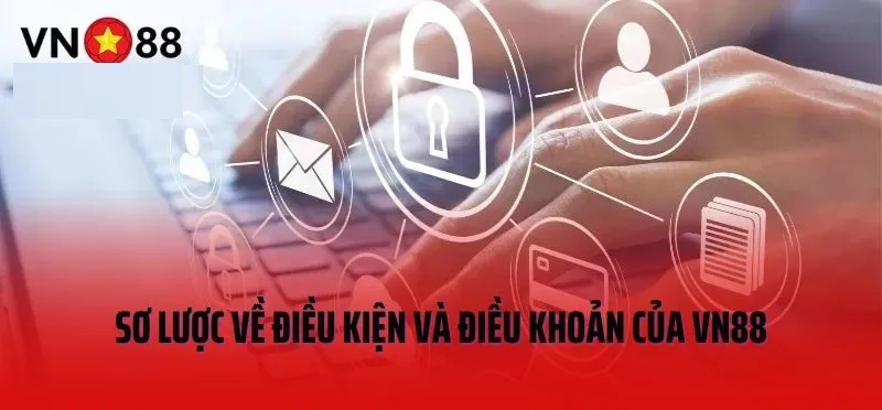 Sơ lược về điều khoản điều kiện của Vn88 Điều khoản điều kiện
