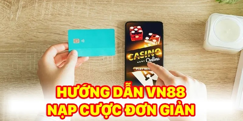 Hướng dẫn giao dịch nạp-rút Vn88bet Hướng dẫn Vn88