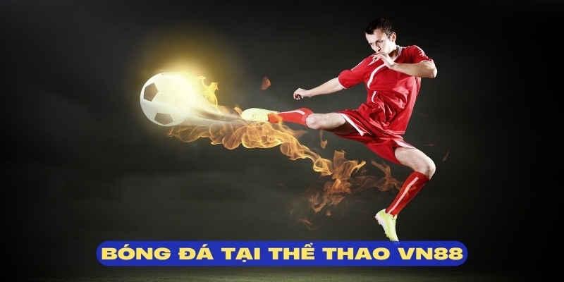 Bóng đá tại thể thao Vn88 thể thao Vn88